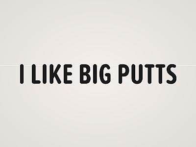 I Like Big Putts Banner