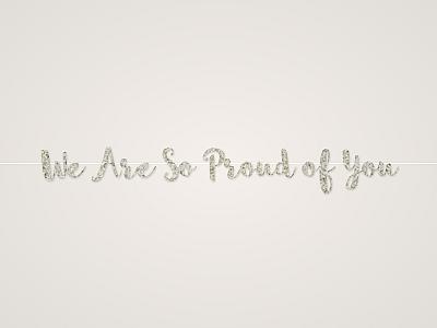 We Are So Proud of You Banner