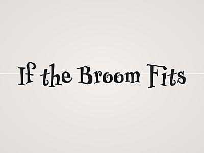 If the Broom Fits Banner