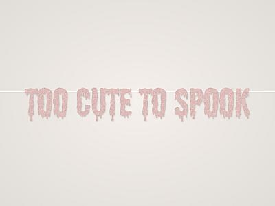 Too Cute to Spook Banner